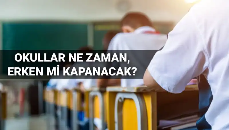 Okullar Ne Zaman Kapanacak? 2024-2025 Eğitim Yılı Bilgileri