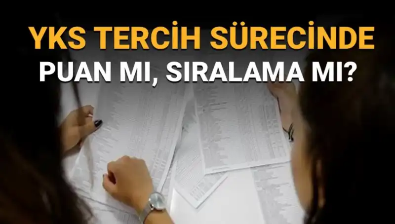 YKS Tercih Sürecinde Kritik Soru: Puan mı, Sıralama mı Öncelikli?