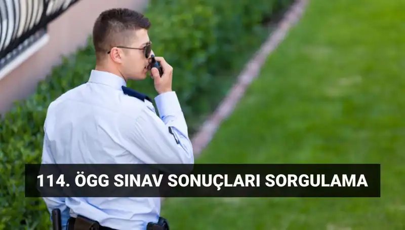 ÖGG Sınav Sonuçları Açıklandı: 114. Dönem Özel Güvenlik Sonuçları İçin Tıkla!