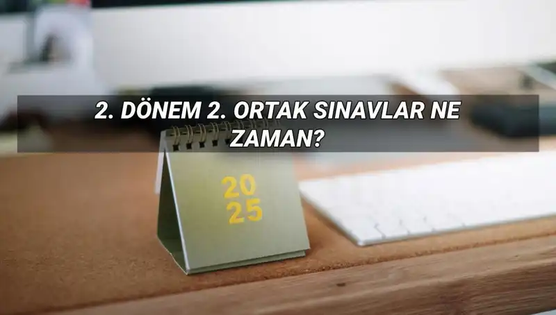 2025 MEB 2. Dönem Ortak Sınav Tarihleri Belli Oldu