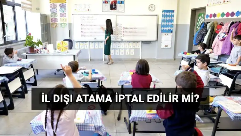 MEB Atama Sonuçları Açıklandı: İl Dışı Atama İptal Edilebilir Mi?