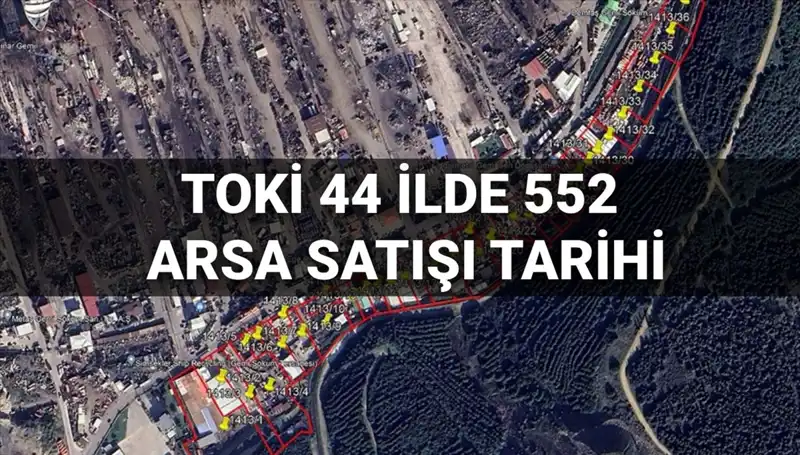 TOKİ Açık Artırma İle 44 İlde 552 Arsa Satışı Gerçekleştiriyor!
