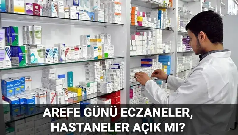 Arefe Günü Sağlık Kurumlarının Çalışma Saatleri: Eczane, Sağlık Ocağı ve Hastaneler Açık mı?