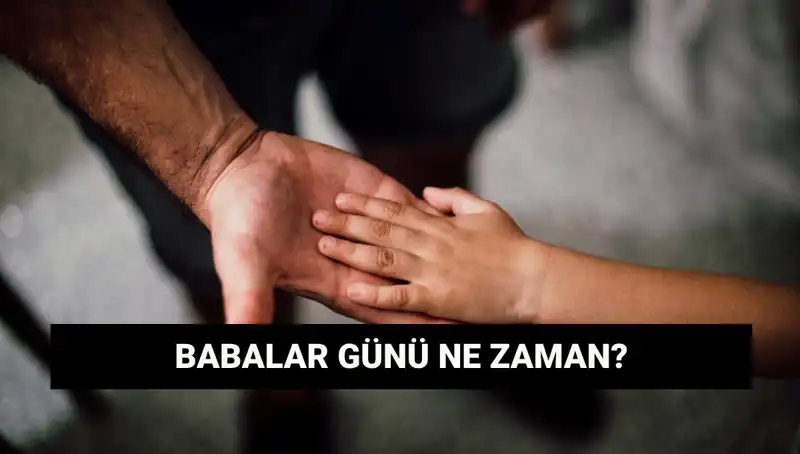 2025 Babalar Günü: Tarihi, Gelenekleri ve Anlamı Nedir?