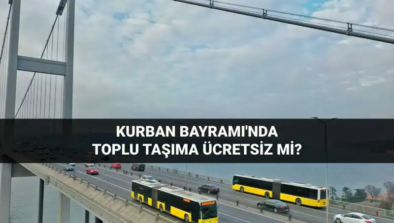 Bayramda Toplu Taşıma Ücretsiz mi? Bilmeniz Gereken Her Şey Burada!