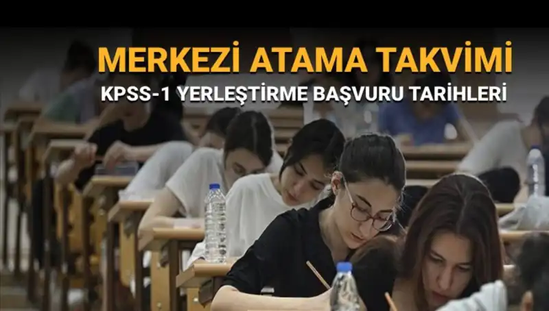 2025 KPSS-1 Yerleştirme Tercihleri İçin Merkez Atama Takvimi Açıklandı!