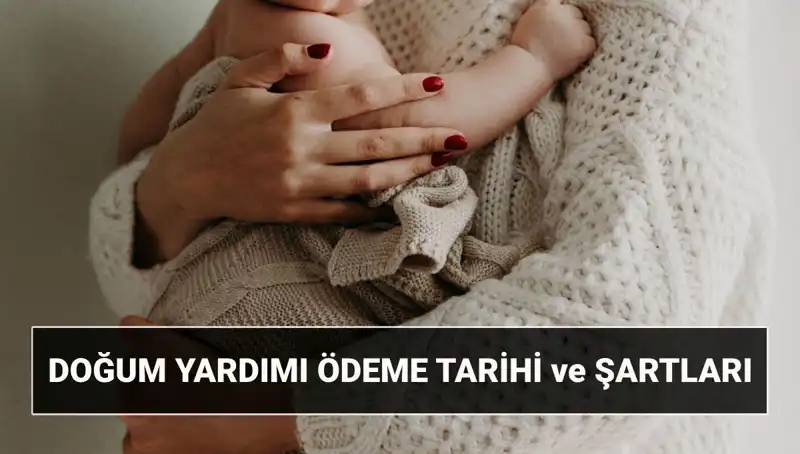 2025 Doğum Yardımı Başvurusu: Şartlar ve Ödemeler Hakkında Bilmeniz Gerekenler