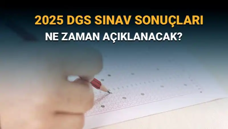 DGS 2025 Sınav Sonuçları Haftası Geldi: Öğrenciler Ne Zaman Sonuçları Alacak?