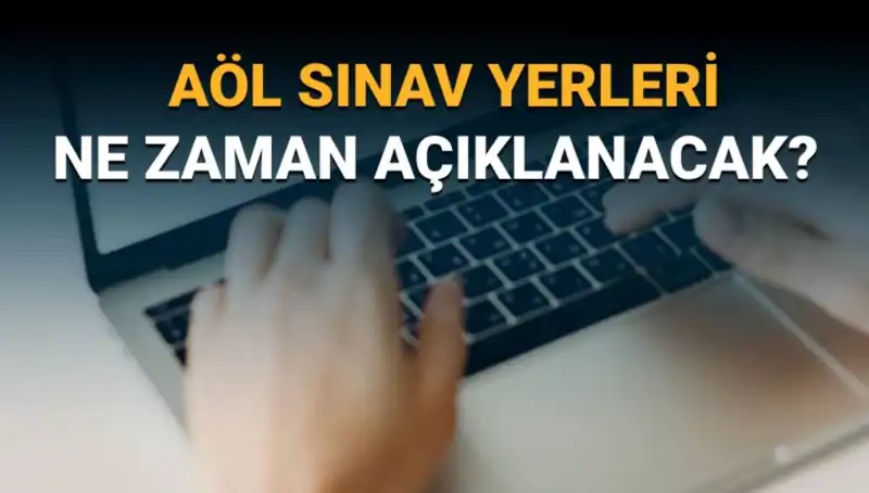 AÖL 3. Dönem Sınav Giriş Belgesi Sorgulama ve Yerleri Açıklama Tarihleri