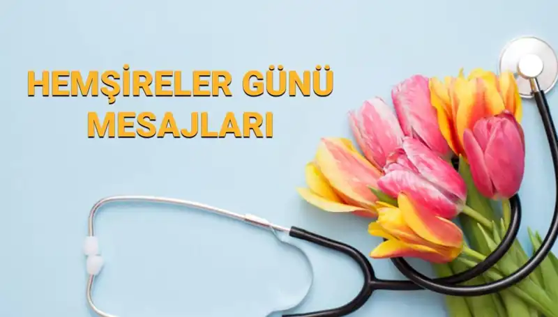 Hemşireler Günü 2025: Sevdiklerinize Gönderebileceğiniz Anlamlı Mesajlar