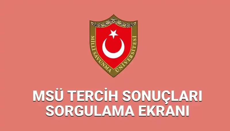 2025 MSÜ Tercih Sonuçları Açıklandı mı? Yerleştirme Bilgileri Burada!