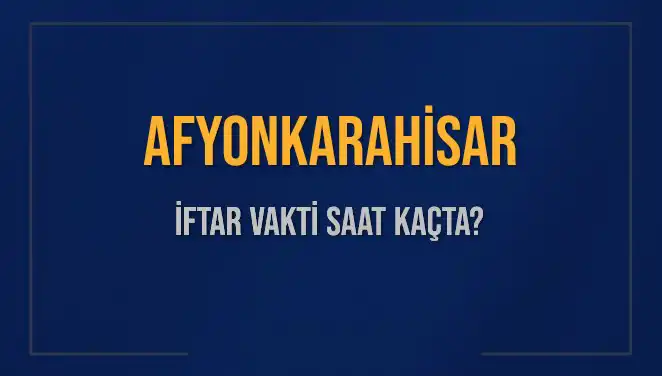 Afyonkarahisar'da İftar Vakti: 2 Mart 2025'te Ezan Saatleri Nedir?